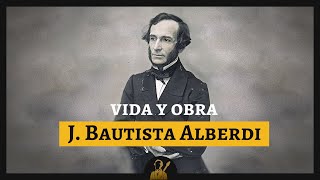 Vida y Obra de Juan Bautista Alberdi  DOCUMENTAL [upl. by Nomrej]