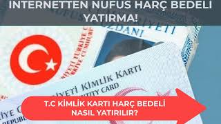 TC KİMLİK KARTI HARÇ BEDELİ NASIL YATIRILIR İnternetten Nufus Cüzdanı Harcı Yatırma [upl. by Yenrab]