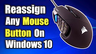 How to REASSIGN Side buttons on MOUSE Windows 10  Remap Any Mouse Button [upl. by Goulder]