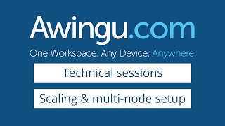 Awingu technical session  Scaling amp multinode setup [upl. by Elaen]