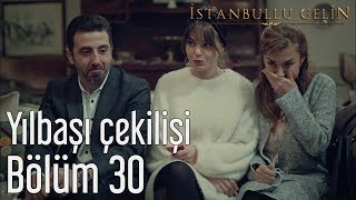 İstanbullu Gelin 30 Bölüm  Yılbaşı Çekilişi [upl. by Nyrroc]