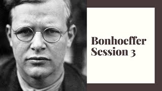 Bonhoeffer Session 3 [upl. by Saref16]