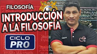 FILOSOFÍA  Introducción a la filosofía CICLO PRO [upl. by Felipe493]