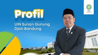 PROFIL UIN SUNAN GUNUNG DJATI BANDUNG KAMPUS UNGGUL DAN KOMPETITIF [upl. by Shiller]