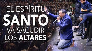 EL ESPIRITU SANTO VA SACUDIR LOS ALTARES  PASTOR JUAN CARLOS HARRIGAN [upl. by Ploss560]