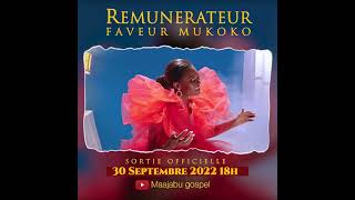 Faveur Mukoko  Rémunérateur Teaser [upl. by Croft]