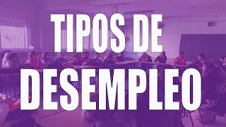 Tipos de desempleo ¿por qué hay desempleo [upl. by Tabor]