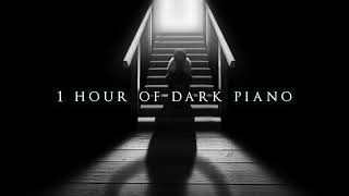 1 Hour of Dark Piano  Dark Piano for Dark Writing [upl. by Garlinda47]