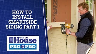 How to Install Smartside Siding Part 1  Pro2Pro  This Old House [upl. by Nosnhoj29]