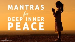 Mantras for Deep Inner Peace  8 Powerful Mantras [upl. by Lottie307]